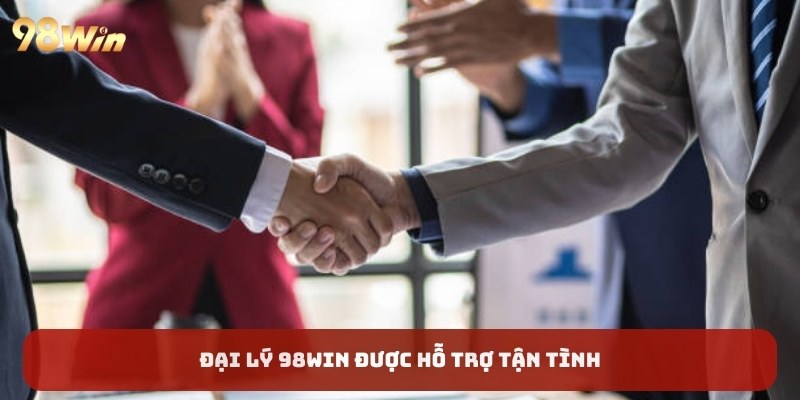 Đại lý 98WIN được hỗ trợ tận tình